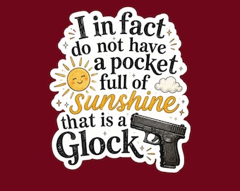 Funny dark humor gifts, 2a merch, I do not have a pocket full of sunshine, sarcastic gifts for women, sassy stickers, funny vinyl decal