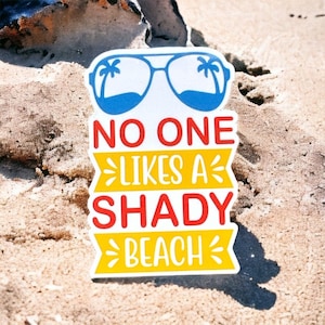 No one likes a shady beach funny stickers for water bottle, snarky stickers for Kindle, beach lover gift, sarcastic stickers for iPad case