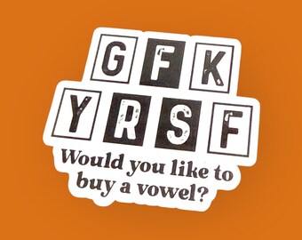 Would you like to buy a vowel, GFK YRSF, adult humor, sassy gifts for her, water bottle decals, wordplay humor, funny stickers for laptop