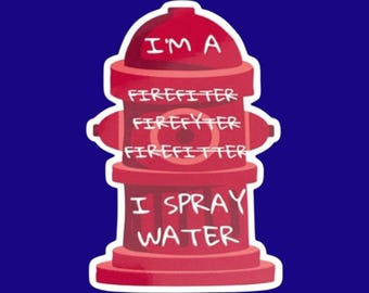 Funny firefighting stickers for water bottle, I spray water, funny firefighter gifts for her, first responder stickers for car, gift for men