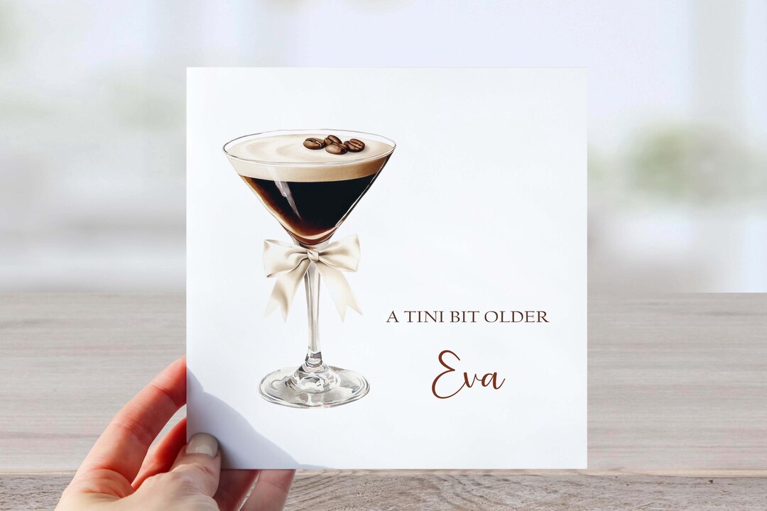 Funny Espresso Martini Birthday Card, A Tini Bit Older Card ...