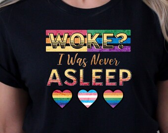 Woke T-Shirt, Gay Pride T-Shirt, Pride Shirt, LGBTQ Shirt, Rainbow Shirt, Trans Shirt, Equality Shirt, Pride Month, Pride Parade