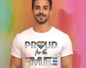 Proud to Be Me T-Shirt, Pride Shirt, Gay Pride Shirt, LGBTQ Shirt, Rainbow Shirt, Equality Shirt, Pride Month, Pride Parade Shirt, Gay Pride