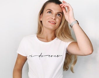 I DO Crew - Stylish and Fun, Customisable White Cotton Bridal T-shirts. Wedding Day, Hen Party & Honeymoon Perfect!