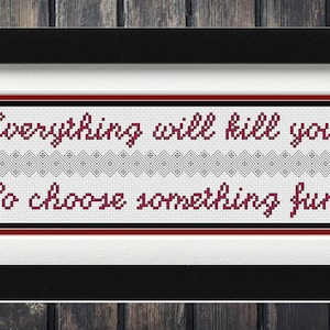 EVERYTHING WILL KILL You - Blackwork & Cross Stitch Blend - Pdf Digital Pattern - Snarky Quote