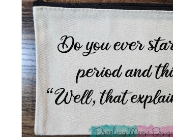 PERIOD EXPLANATION | makeup cosmetic bag humor gift sassy beauty quote canvas zipper pouch toiletry organizer travel sarcastic accessory fun