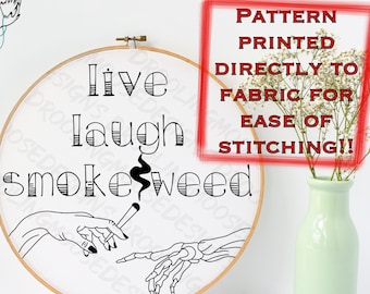 PRINTED | LIVE LAUGH Smoke Weed | Hand embroidery template pattern printed on fabric | ganja, weed, devils lettuce, Mary Jane, 6”