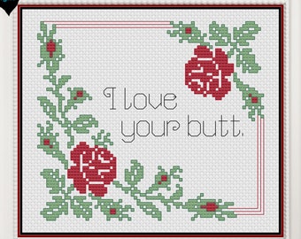 I LOVE YOUR BUTT - Cross Stitch - Pdf Digital Pattern - Rose, Flowers, Peach, Ass, Snarky