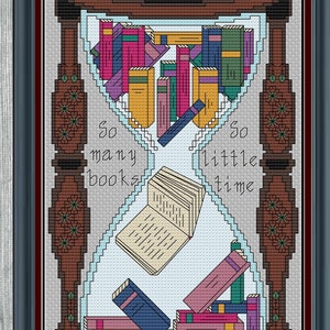 May include: A cross-stitch pattern of an hourglass filled with books. The hourglass is made of wood with a brown frame and a glass centre. The text "So many books, so little time" is written on the hourglass.