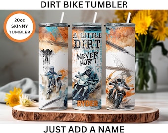 May include: Three 20oz skinny tumblers with dirt bike graphics. Each tumbler features a different dirt bike rider and the phrase "A Little Dirt Never Hurt." The tumblers have a white background with orange and blue accents.
