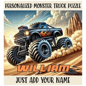 May include: A jigsaw puzzle featuring a black monster truck with orange flame decals driving through a desert landscape. The text PERSONALIZED MONSTER TRUCK PUZZLE appears at the top, the name WILLIAM is in the center, and JUST ADD YOUR NAME is at the bottom.