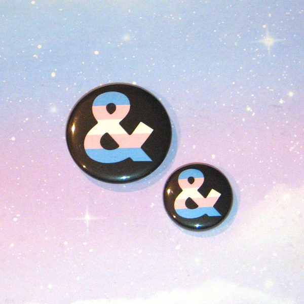 Trans Pride Ampersand Button Pin or Magnet