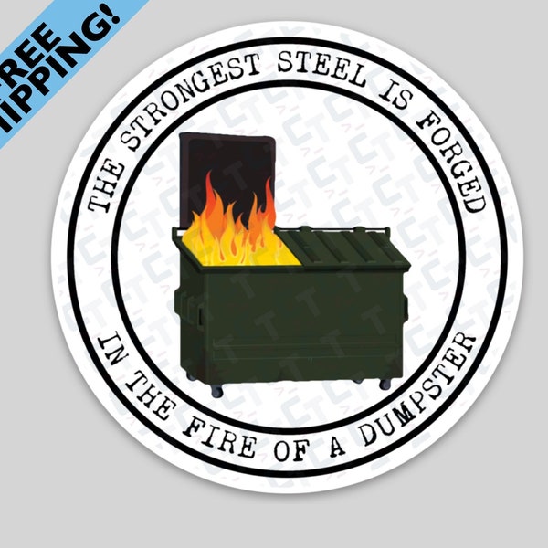 Dumpster Fire Sticker / The Strongest Steel is Forged in the Fire of a Dumpster White Sticker