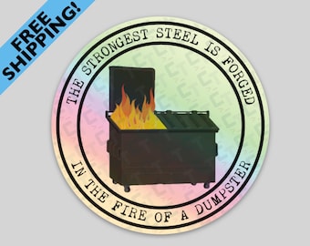 Strongest Steel is Forged in the Fire of a Dumpster Morale Holographic or White Sticker