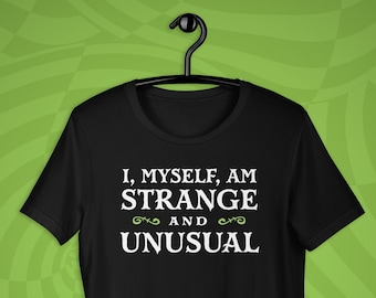 Strange and Unusual T-Shirt, Halloween, Theater Gift