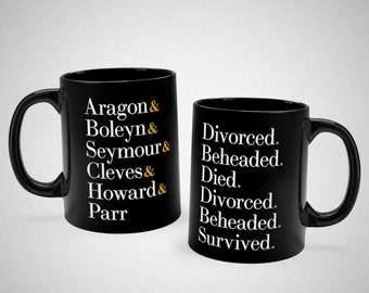 Ex Wives Mug, Six Musical, Broadway, Six Queens Ampersand Names, Divorced Beheaded Died, Theater Gift, 11oz or 15oz Coffee Mug