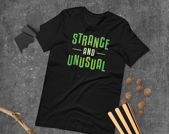 Strange & Unusual Shirt, Goth Halloween, Theatre Gift