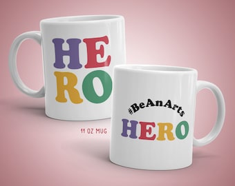 Be An Arts Hero Mug, #BeAnArtsHero, Save the Arts, Theater, Broadway Strong, Art Workers, NYC Strong, 11 oz or 15 oz Coffee Mug