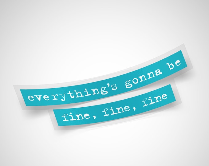 everything's gonna be fine Sticker, Jagged Little Pill Musical, Broadway Show, Musical Theatre, Laptop Decal, Phone Sticker, Clear