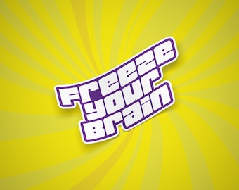Freeze Your Brain Sticker, Heathers Musical, Veronica Sawyer, JD, Broadway, Musical Theatre, Laptop Decal, Phone Sticker