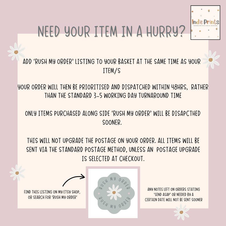 May include: A light pink graphic with text that reads "Need your item in a hurry?" and details about a "Rush My Order" option. Includes a logo for "Indie Prints" and a circular graphic that says "Rush My Order".