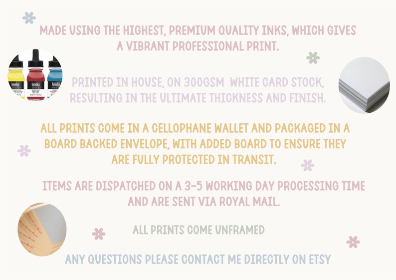 May include: Text on a light background with floral accents. The text describes the use of premium inks for vibrant prints, printed on 300gsm white card stock. Prints are packaged in cellophane wallets and board-backed envelopes.