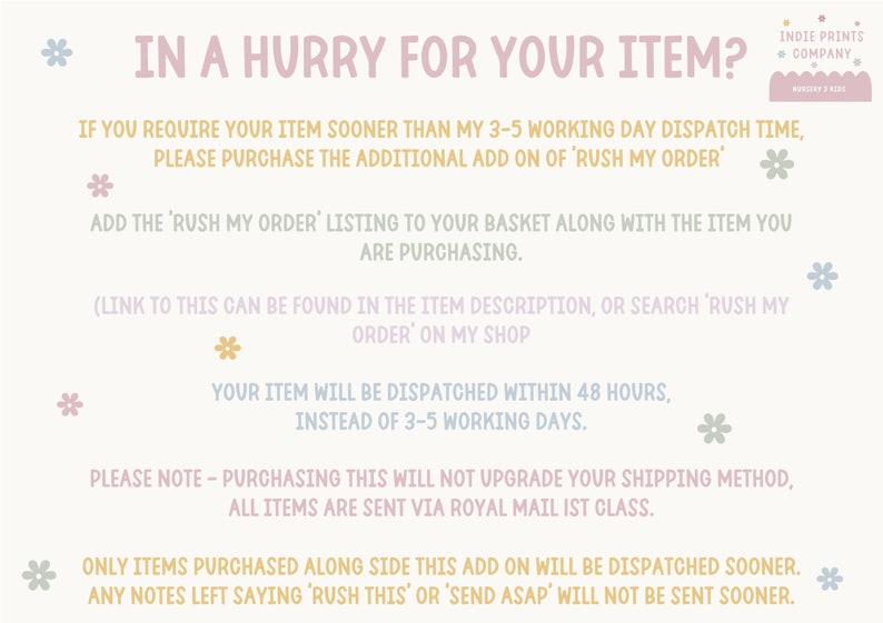 May include: Text on a cream background reads "IN A HURRY FOR YOUR ITEM?" with instructions to purchase a "RUSH MY ORDER" add-on for faster dispatch. Includes the Indie Prints Company logo and floral accents.