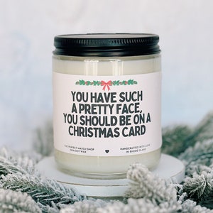 You have such a pretty face funny christmas gift christmas candle Gifts for her Gifts for him Elf christmas gift Christmas Card gifts
