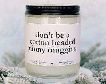 Don't be a cotton headed ninny muggins Elf Candle funny christmas gift christmas candle Christmas Decor Holiday gifts Best friend Gift