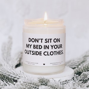 Don't sit on my bed in your outside clothes funny candle for her best friend birthday best friend gifts gifts for her boyfriend gifts