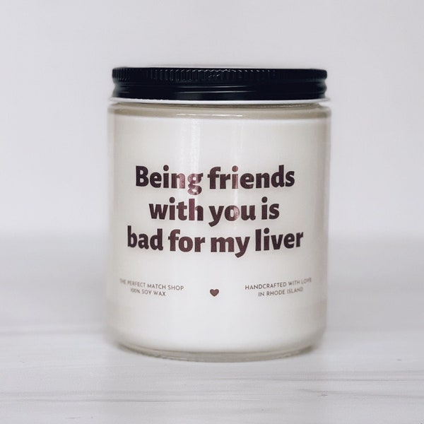 Being friends with you is bad for my liver funny candle for her best friend birthday best friend gifts gifts for her besties gift