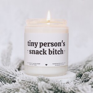 Tiny person's snack bitch, funny candle for moms, gifts for mom, toddler mom, best friend mom gifts