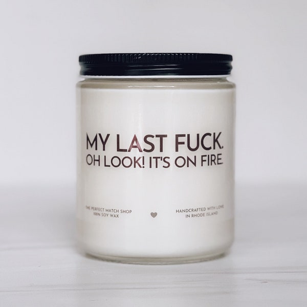 My last fuck candle funny candles no fucks given gifts for best friend boyfriend gifts boss gifts coworker gifts soy candles