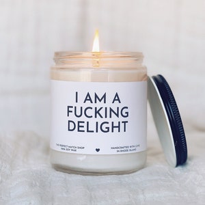 I am a fucking delight funny soy candles gifts for her gifts for him mothers day gift best friend gift best friend birthday gag gifts