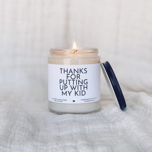 Thanks for putting up with my kid, Mothers day candle, Gift for mom, Holiday gift for her, funny mom gifts, gifts for grandparents, grandma