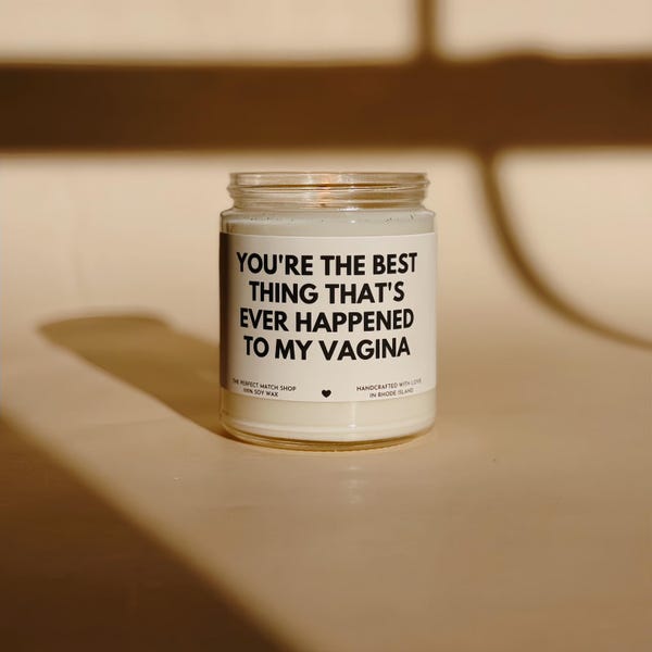 You're the best thing that's ever happened to my vagina, raunchy candles, dirty gifts for him, husband gifts, Valentines day gifts