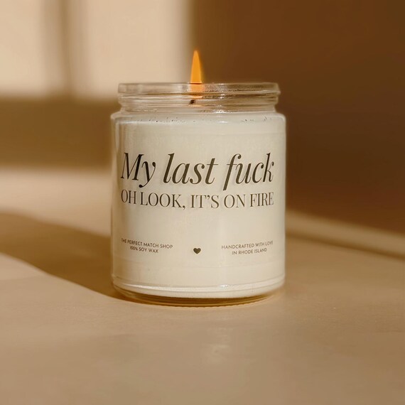 My last fuck candle funny candles no fucks given gifts for best friend boyfriend gifts boss gifts coworker gifts soy candles