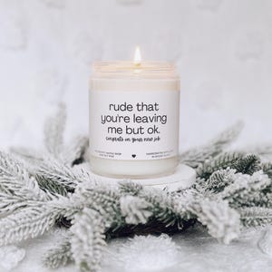 Rude that you're leaving candle coworker candle, colleague candle, work gifts, new job gift, gift for coworkers, gift for new coworkers image 1
