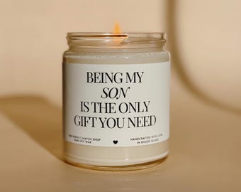 Being my son is the only gift you need candle Funny Son Gift Christmas Gift for Son Funny Son Gift Gifts for son who has everything Son Bday