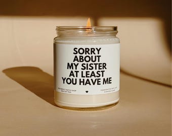 Gifts for Mom Sorry about my sister Funny Candles Funny mothers day gifts Funny Fathers day gift Gifts for Dad Mom Candle Favorite sibling