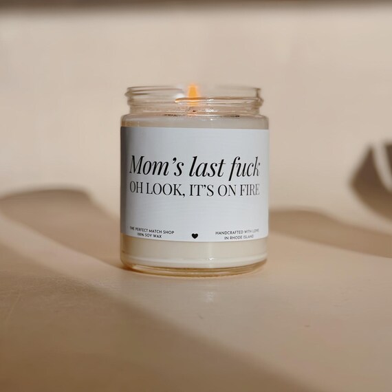 Mom's last fuck oh look it's on fire Funny Mothers Day gifts Moms birthday candle funny candles for mom Moms last nerve