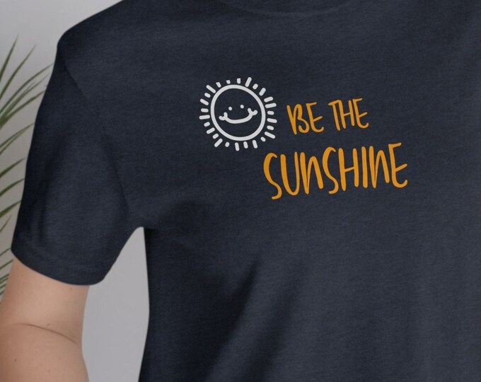 Unisex BE THE SUNSHINE T-Shirt
