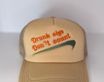 Funny Foam Trucker Hat * Drunk Cigs Don't Count*