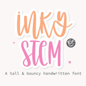 May include: A sticker with the words "INKY STEM" in a tall, bouncy handwritten font. The word "INKY" is in orange, and "STEM" is in pink. The text "A tall & bouncy handwritten font" is below the words.