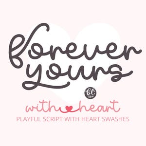 May include: A light pink background with the words "forever yours" in a dark gray, cursive font. Below, the words "with heart" are in pink, with a heart symbol. The text "Playful script with heart swashes" is at the bottom.