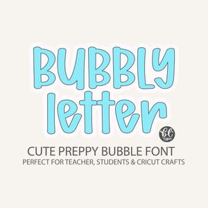 May include: A light blue "Bubbly Letter" design with a white outline. Below the text is "CUTE PREPPY BUBBLE FONT" and "PERFECT FOR TEACHER, STUDENTS & CRICUT CRAFTS" in black text. A small "bb type" logo is in the bottom right corner.