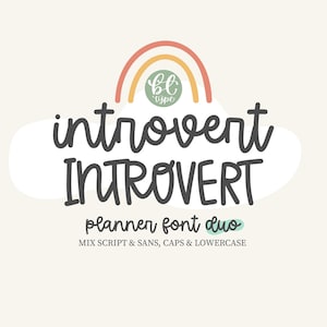 May include: A graphic design featuring the word "introvert" in a whimsical script font, repeated in a sans-serif font below. A rainbow and the text "bt type" are at the top. The text "planner font duo" and "MIX SCRIPT & SANS, CAPS & LOWERCASE" are at the bottom.