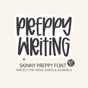 May include: A sticker with the words "PREPPY WRITING" in a bold, handwritten font. Below, it reads "SKINNY PREPPY FONT PERFECT FOR TEENS, SHIRTS & JOURNALS". The design is in black on a white sticker with a light beige background.