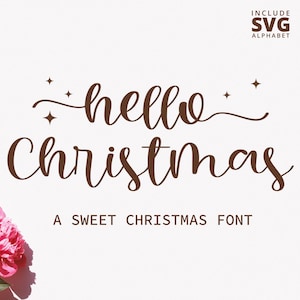 May include: A digital design featuring the words "hello Christmas" in a brown, cursive font, with star accents. The text "A Sweet Christmas Font" is below. A pink flower is in the lower left corner, and the words "INCLUDE SVG ALPHABET" are in the upper right.