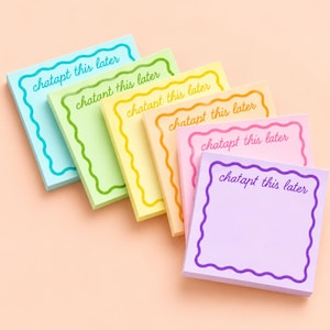 May include: A stack of six square sticky note pads in pastel colors including blue, green, yellow, orange, pink, and purple. Each pad features a wavy border and the text "chatapt this later" printed in a matching color on the top sheet.